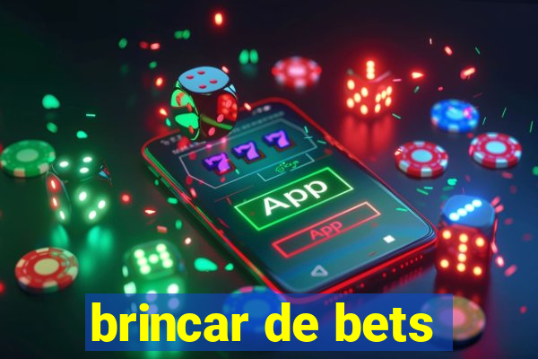 brincar de bets