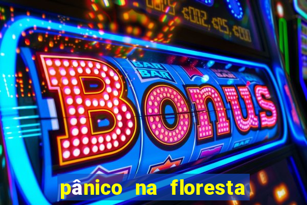 pânico na floresta 1 filme completo dublado mega filmes