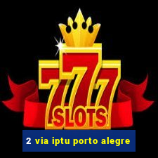 2 via iptu porto alegre