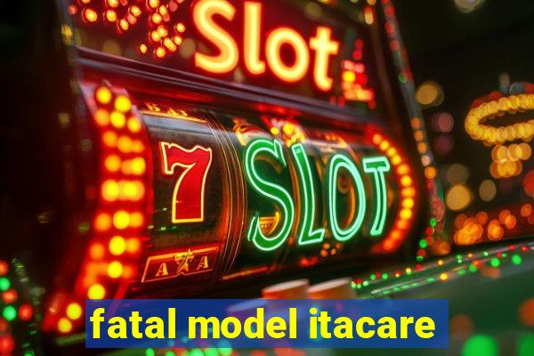fatal model itacare
