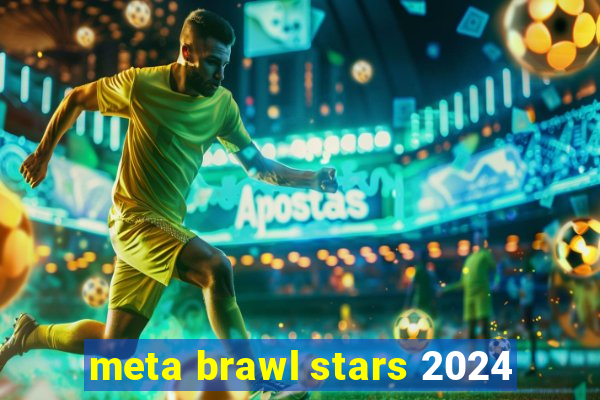 meta brawl stars 2024