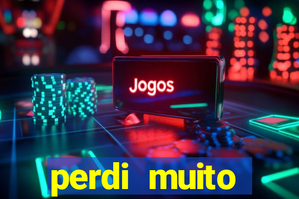 perdi muito dinheiro em apostas