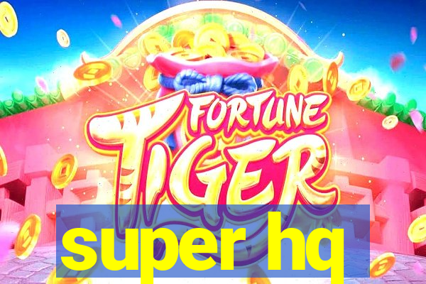 super hq