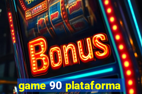 game 90 plataforma