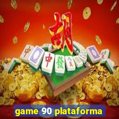 game 90 plataforma