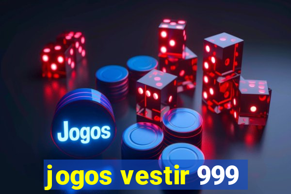 jogos vestir 999
