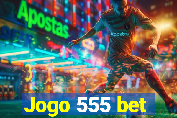 Jogo 555 bet