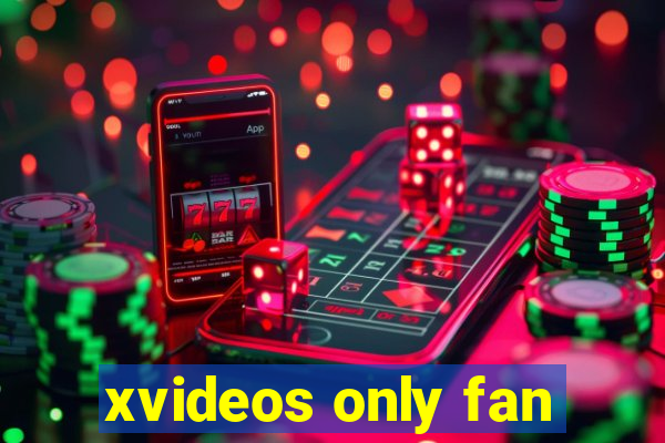 xvideos only fan