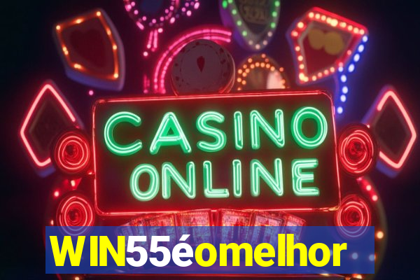 WIN55éomelhor