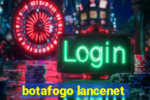 botafogo lancenet