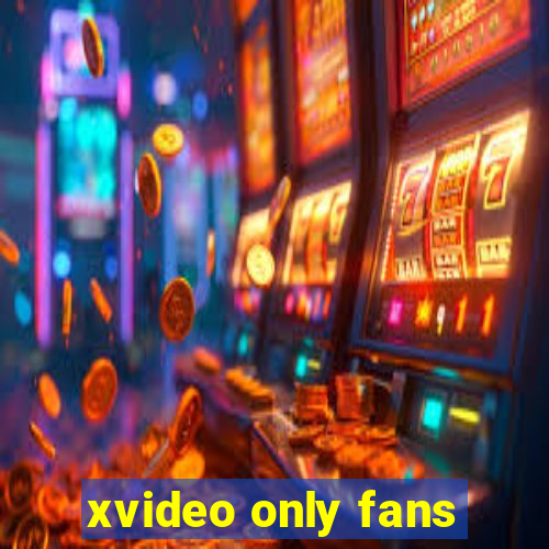 xvideo only fans
