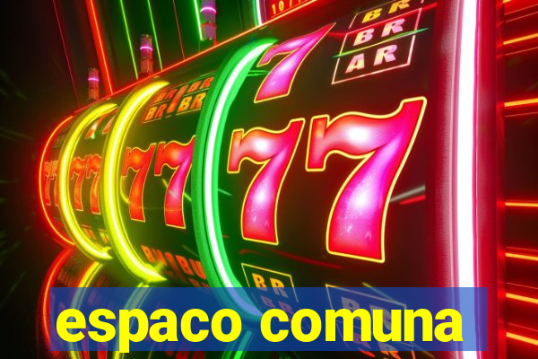 espaco comuna
