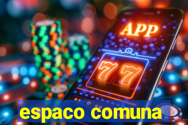espaco comuna