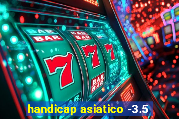 handicap asiatico -3.5