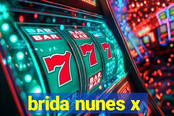 brida nunes x