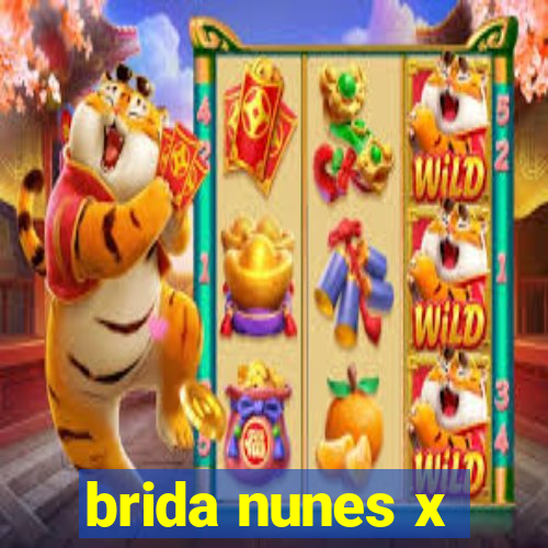 brida nunes x