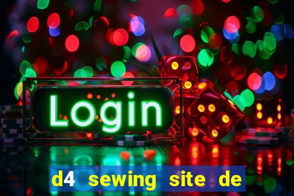 d4 sewing site de relacionamento login