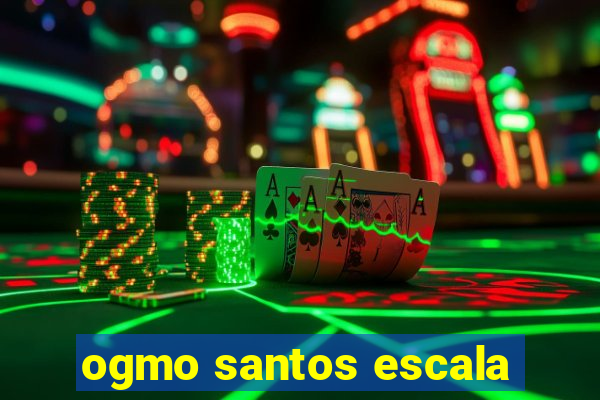 ogmo santos escala