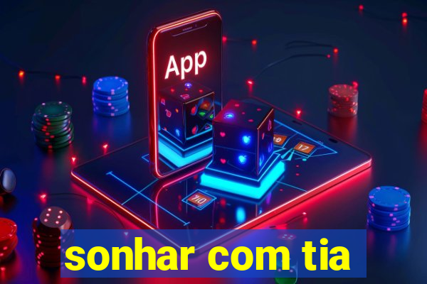 sonhar com tia