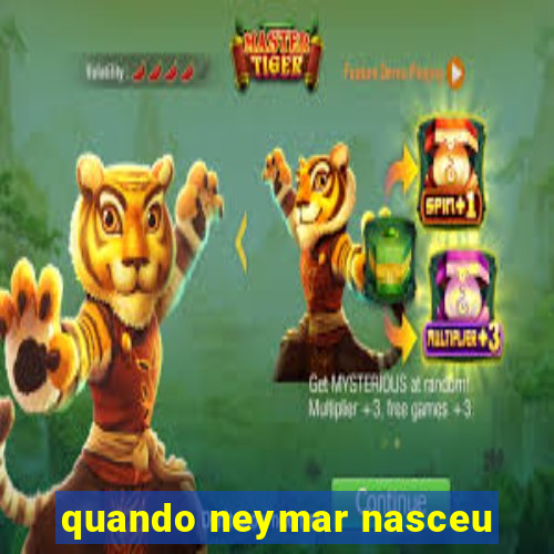 quando neymar nasceu
