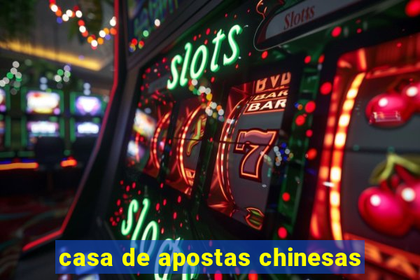 casa de apostas chinesas