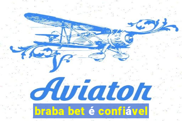 braba bet é confiável