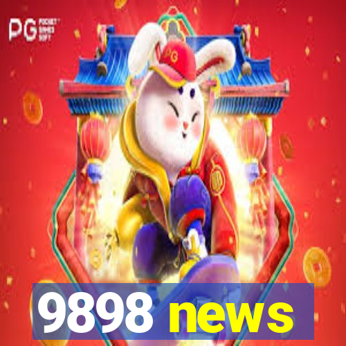 9898 news