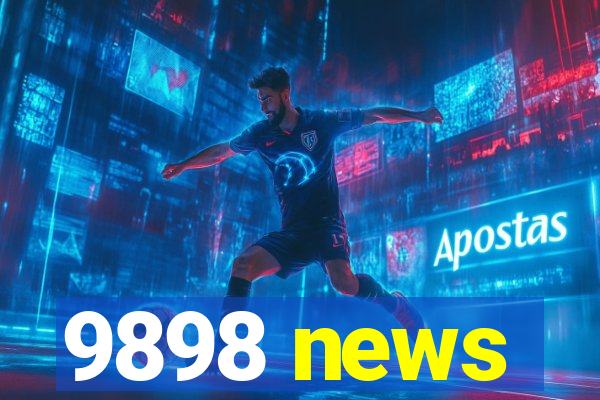 9898 news