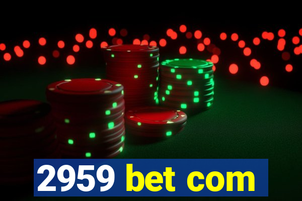 2959 bet com