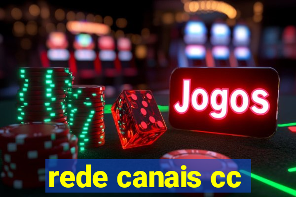 rede canais cc