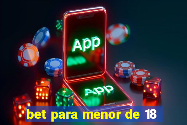 bet para menor de 18