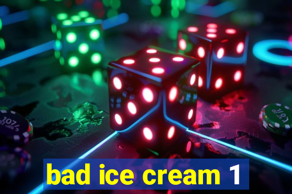 bad ice cream 1