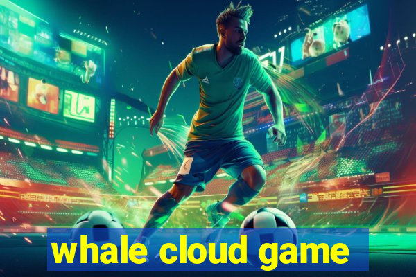whale cloud game