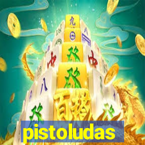 pistoludas