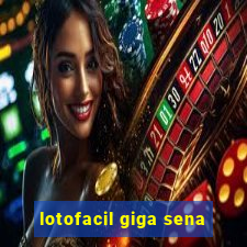 lotofacil giga sena
