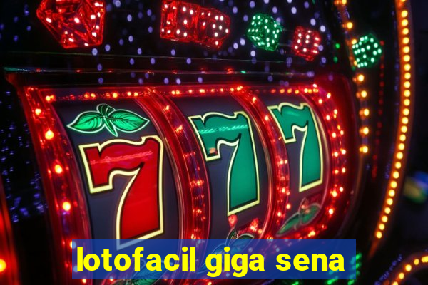lotofacil giga sena