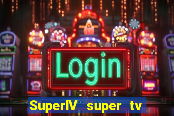 SuperIV super tv ao vivo super tv ao vivo - site para assistir tv ao