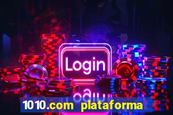 1010.com plataforma de jogos