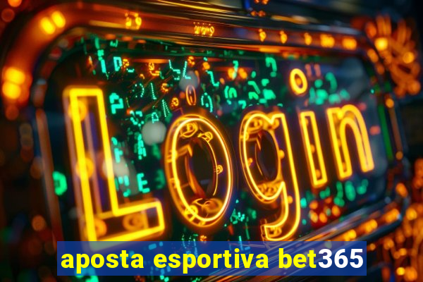 aposta esportiva bet365