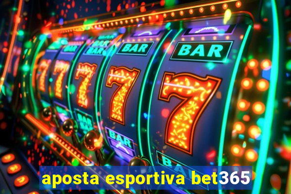 aposta esportiva bet365