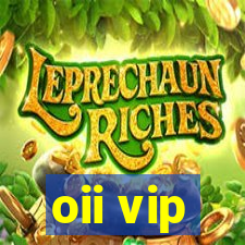oii vip