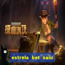 estrela bet saiu do ar