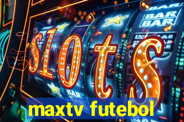 maxtv futebol