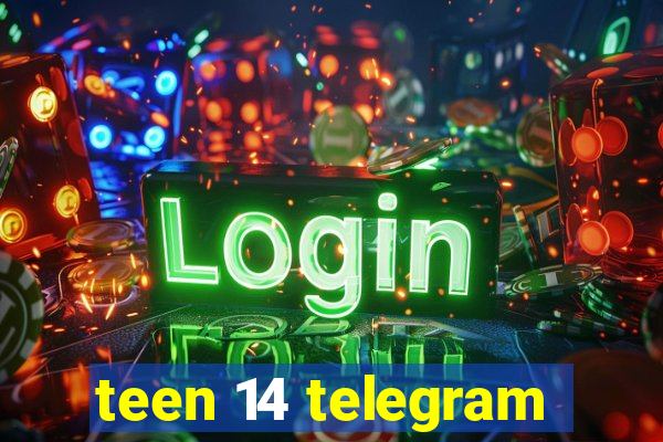 teen 14 telegram