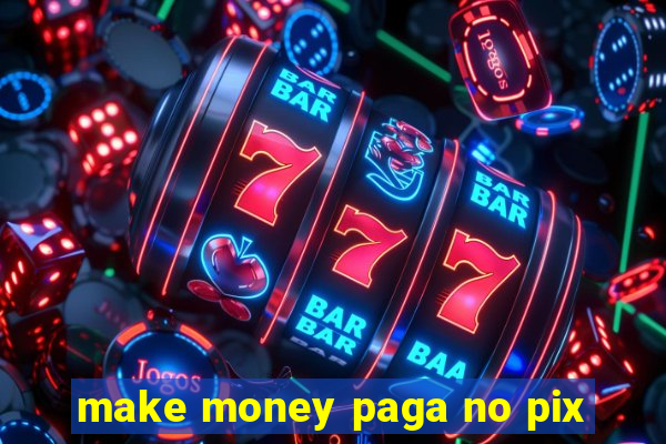 make money paga no pix