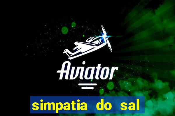 simpatia do sal grosso para afastar rival