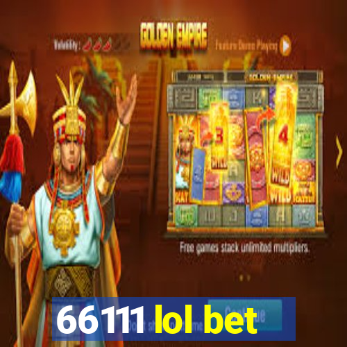66111 lol bet