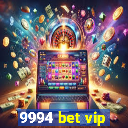 9994 bet vip