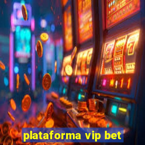 plataforma vip bet