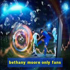 bethany moore only fans